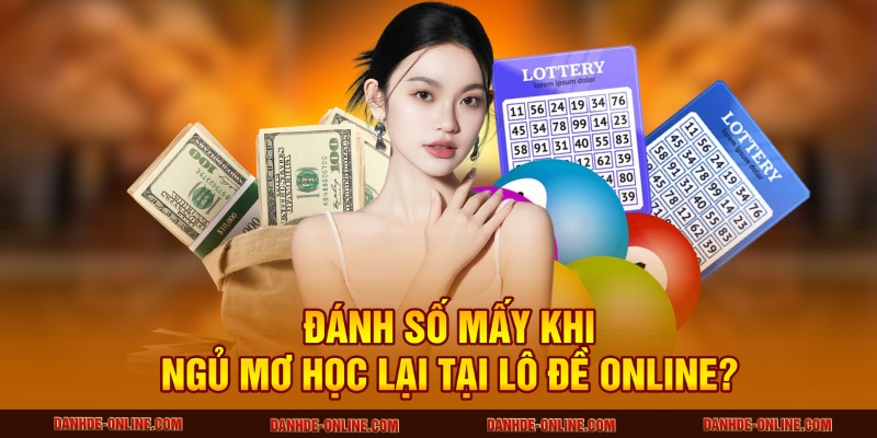 Ý Nghĩa Giấc Mơ Thấy Đi Học Lại - Hé Lộ Tại Lô Đề Online 4 Đánh số mấy khi ngủ mơ học lại tại Lô Đề Online?