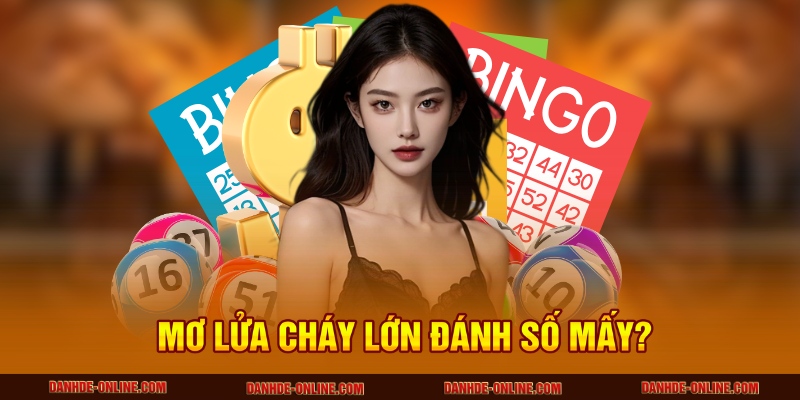 Mơ lửa cháy lớn đánh số mấy?