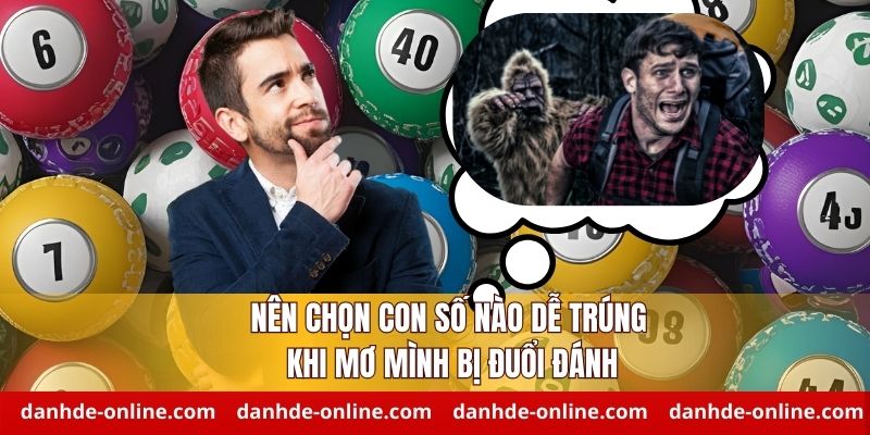 Nằm Mơ Thấy Mình Bị Đuổi Đánh Báo Hiệu Điều Gì 4 Nên chọn con số nào dễ trúng khi mơ mình bị đuổi đánh