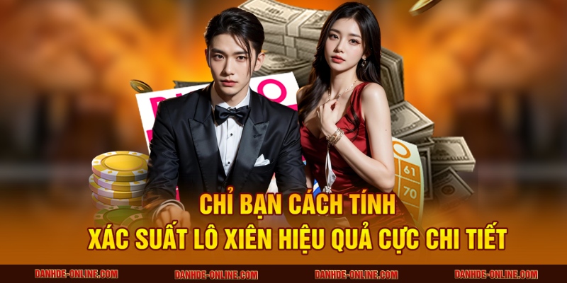 Dự Đoán Cầu Lô Xiên Hôm Nay Chính Xác Cao Cùng Lô Đề Online 4 Chỉ bạn cách tính xác suất lô xiên hiệu quả cực chi tiết