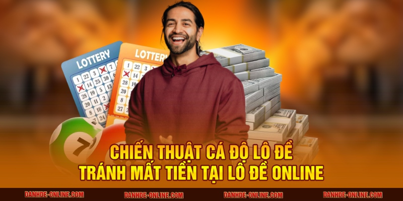 Chiến Thuật Cá Độ Lô Đề Tránh Mất Tiền Tại Lô Đề Online 1 Chiến thuật cá độ lô đề