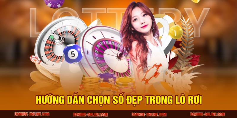 Hướng dẫn chọn số đẹp trong lô rơi