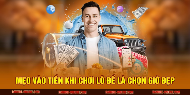 Mẹo Vào Tiền Khi Chơi Lô Đề Đảm Bảo Lời – Áp Dụng Mỗi Ngày 3 Mẹo vào tiền khi chơi lô đề là chọn giờ đẹp