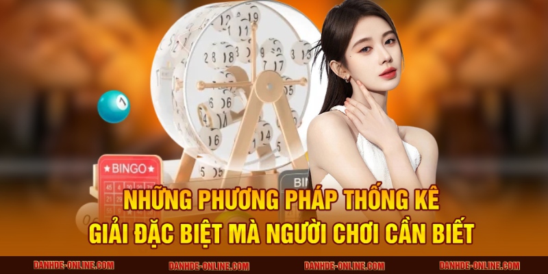 Thống Kê Giải Đặc Biệt Giúp Dự Đoán Lô Đề Online Hiệu Quả 3 Những phương pháp thống kê giải đặc biệt mà người chơi cần biết