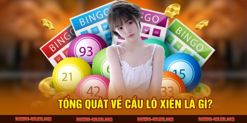 Dự Đoán Cầu Lô Xiên Hôm Nay Chính Xác Cao Cùng Lô Đề Online 2 Tổng quát về cầu lô xiên là gì?