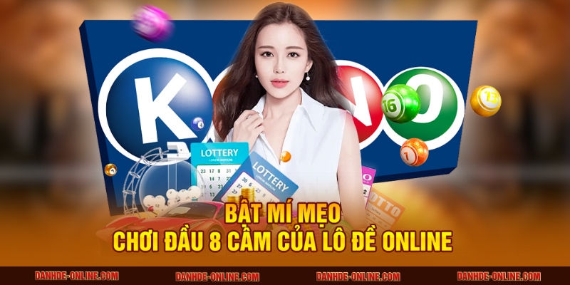 Mẹo Chơi Lô Đề Khi Đầu 8 Câm Dễ Trúng Nhất Tại Lô Đề Online 2 Bật mí mẹo chơi đầu 8 câm của Lô Đề Online