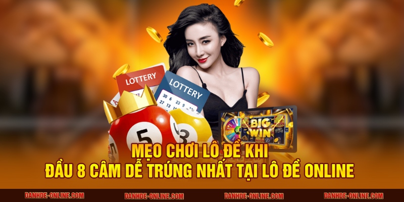 Mẹo Chơi Lô Đề Khi Đầu 8 Câm Dễ Trúng Nhất Tại Lô Đề Online 1 Đầu 8 câm