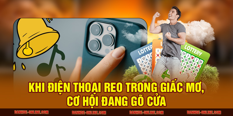 Khi điện thoại reo trong giấc mơ, cơ hội đang gõ cửa