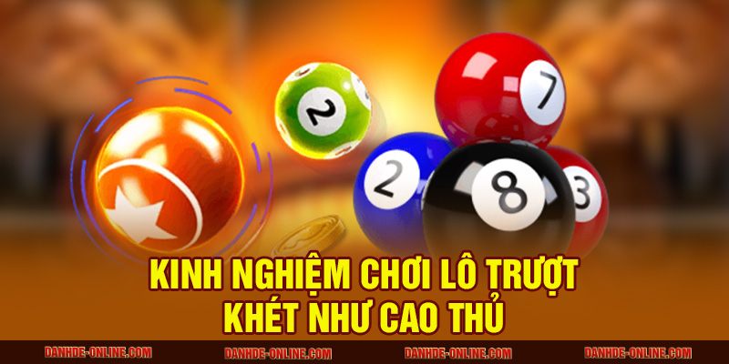 Kinh Nghiệm Chơi Lô Trượt Cực Khét Khiến Cao Thủ Khóc Thét 3 Kinh nghiệm chơi lô trượt khét như cao thủ