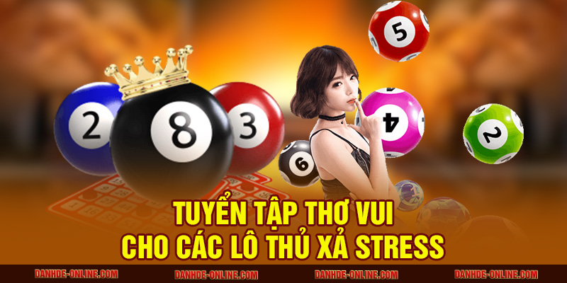 Tuyển tập thơ vui cho các lô thủ xả stress