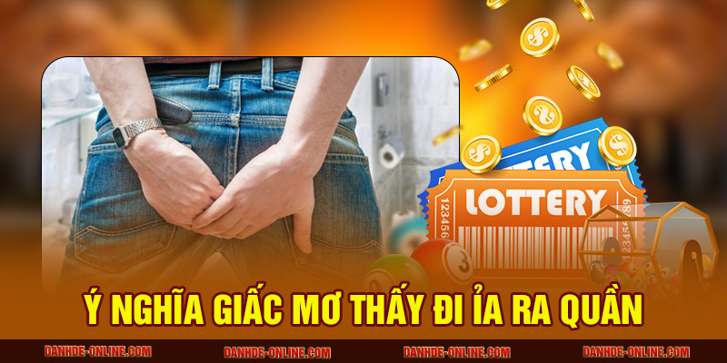 Ý nghĩa giấc mơ thấy đi ỉa ra quần