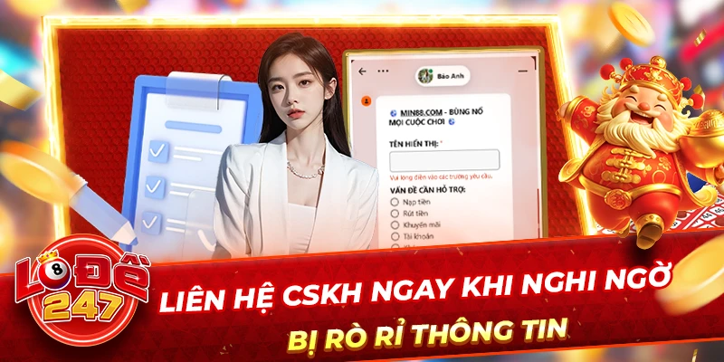 Liên hệ CSKH ngay khi nghi ngờ bị rò rỉ thông tin