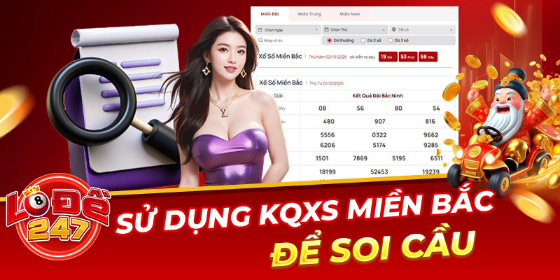 Soi Cầu Lô Đề Miền Bắc Hôm Nay – Dự Đoán Chuẩn, Ăn Thưởng Lớn 3 Sử dụng thống kê KQXS miền Bắc để soi cầu