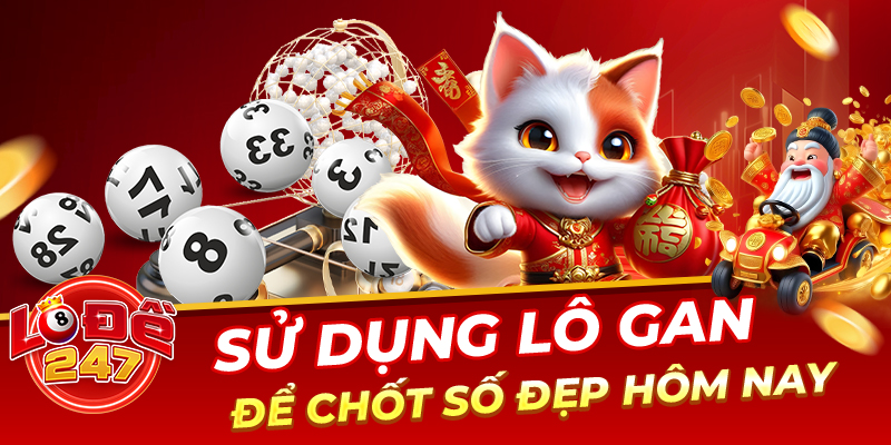 Cách Soi Cầu Lô Đề 2025 – Kinh Nghiệm Thực Chiến Bách Phát Bách Trúng 3 Sử dụng lô gan để chốt số đẹp hôm nay